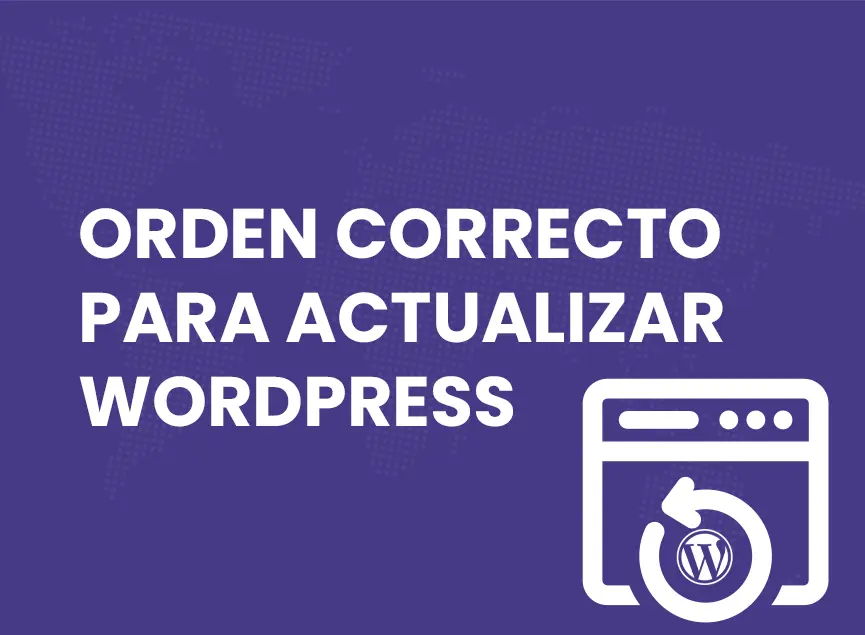 ¿Cuál es el Orden Correcto para Actualizar WordPress? 1 Orden Correcto para Actualizar WordPress